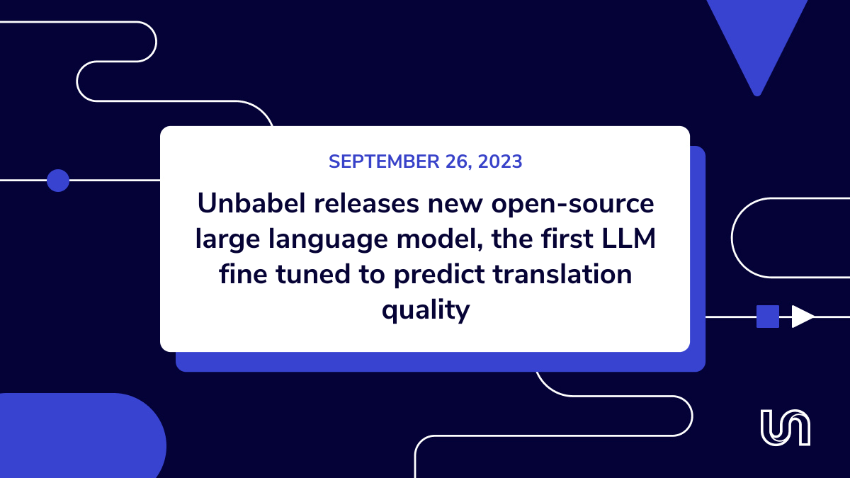 Unbabel Releases New Open-Source Large Language Model, The First LLM Fine Tuned to Predict Translation Quality